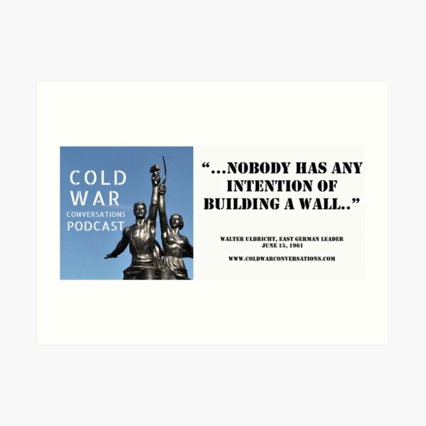 Nobody has any intention of building a wall "Walter Ulbricht, East German leader Art Print