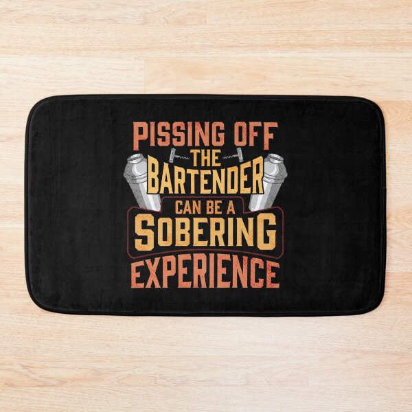 Item preview, Pissing Off The Bartender Is A Sobering Experience designed and sold by perfectpresents.