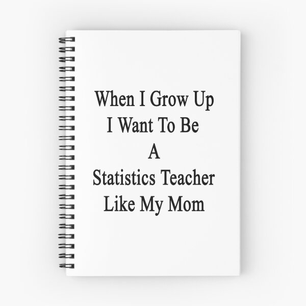 Item preview, When I Grow Up I Want To Be A Statistics Teacher Like My Mom designed and sold by supernova23.