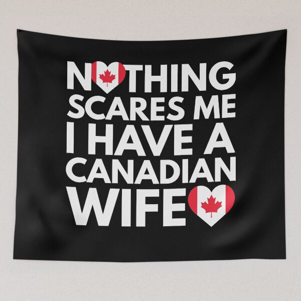 Item preview, Nothing Scares Me, I Have Canadian Wife designed and sold by HelloFromAja.