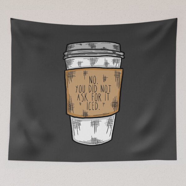 Item preview, No. You Did Not Ask For it Iced - Funny Barista Problems Quote  designed and sold by TimorousEclectc.