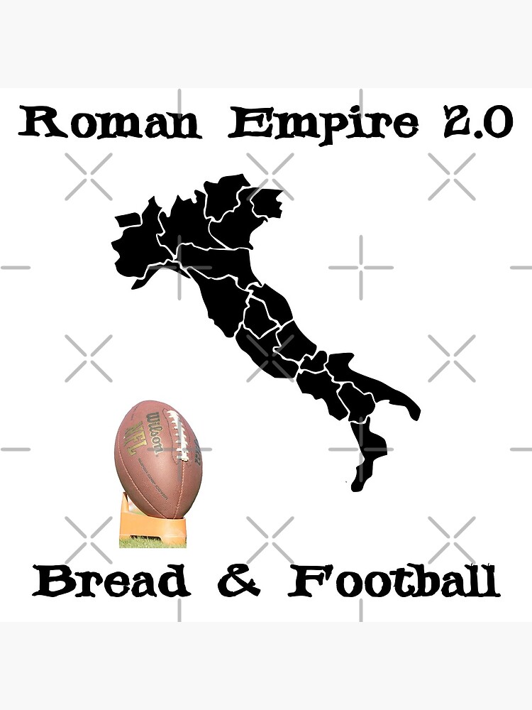 "Roman Empire 2.0 is USA Sports, NFL Bread and Circuses Football Italy Map Boot Kick" Art