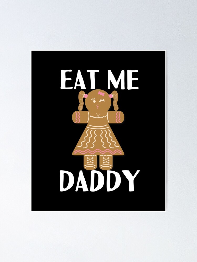 Daddy eat me