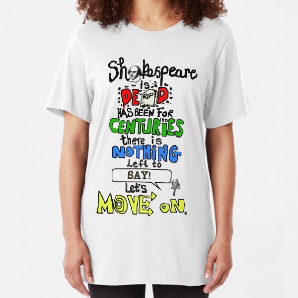 Shakespeare is dead Slim Fit T-Shirt