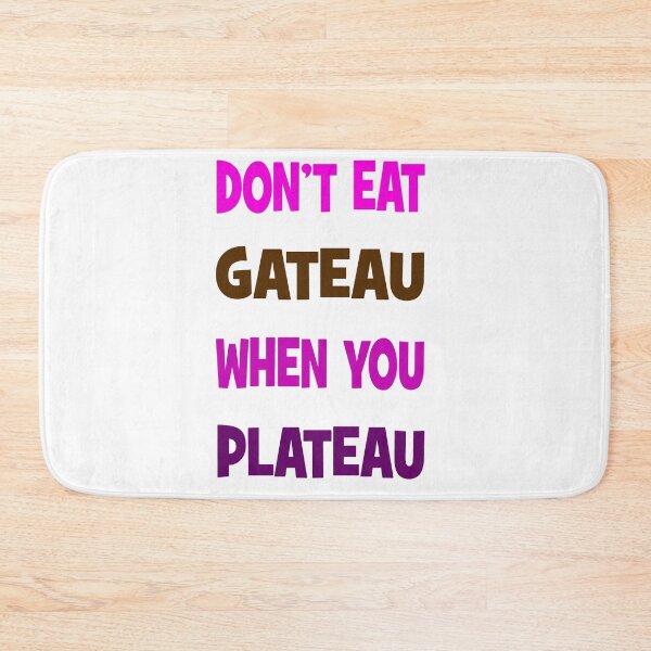 Item preview, Don't eat gateau when you plateau designed and sold by Happyoninside.