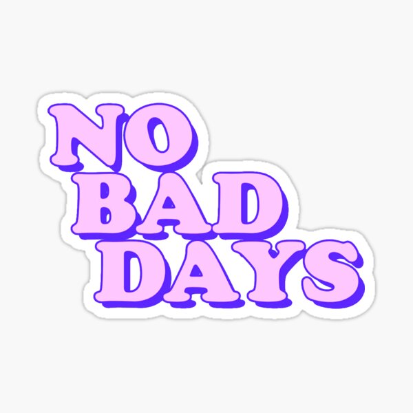 no baddays