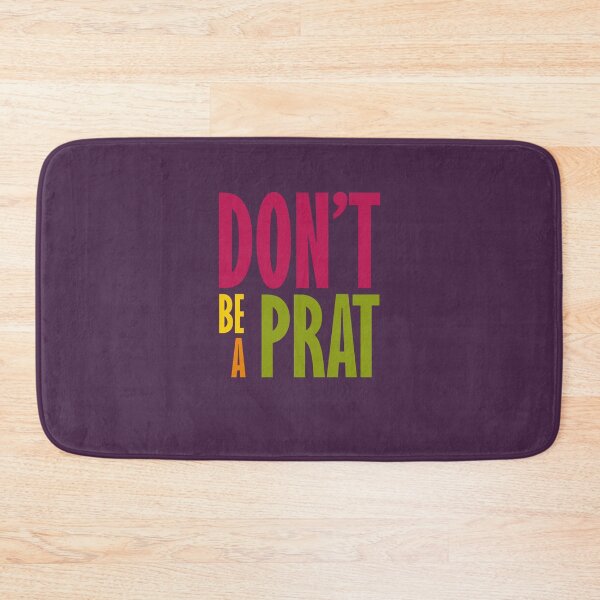 Item preview, Don't Be A Prat designed and sold by geekyness.