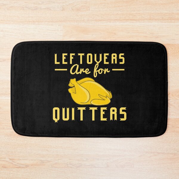 Item preview, leftovers are for quitters  designed and sold by issambak.