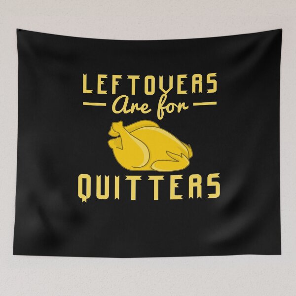 Item preview, leftovers are for quitters  designed and sold by issambak.