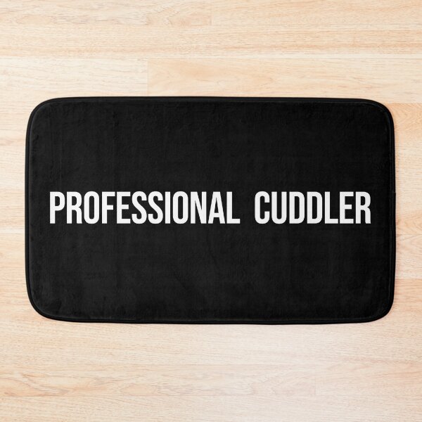 Item preview, Professional Cuddler designed and sold by rsty11.