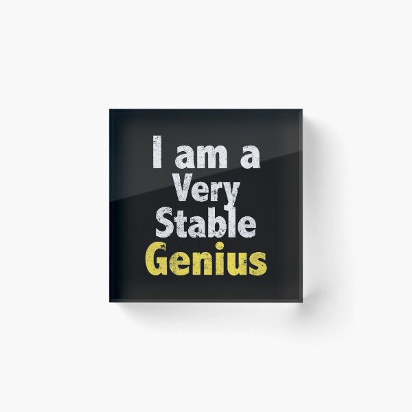 Item preview, I Am A Very Stable Genius (Grungy Look) designed and sold by SassyClassyMe.
