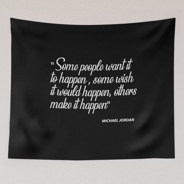 Item preview, "Some people want it to happen, some wish it would happen, others make it happen" designed and sold by MyQuotes7.