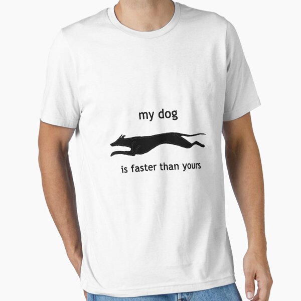 Item preview, My dog is faster than your dog designed and sold by Polecatty.