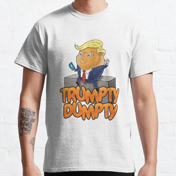 Trumpty Dumpty Classic T-Shirt