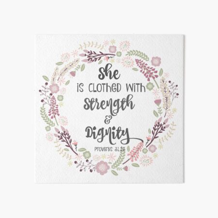 She is Clothed with Strength and Dignity Art Board Print