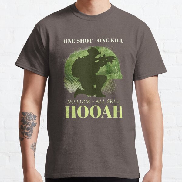 One Shot - One Kill, No Luck - All Skill HOOAH Classic T-Shirt