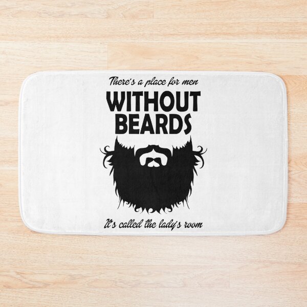 Item preview, Theres a place for men without beards. Its called the ladys room. designed and sold by flipper42.