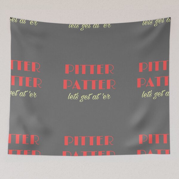 Item preview, Pitter patter, let’s get at ‘er designed and sold by Rebeccamckelvey.