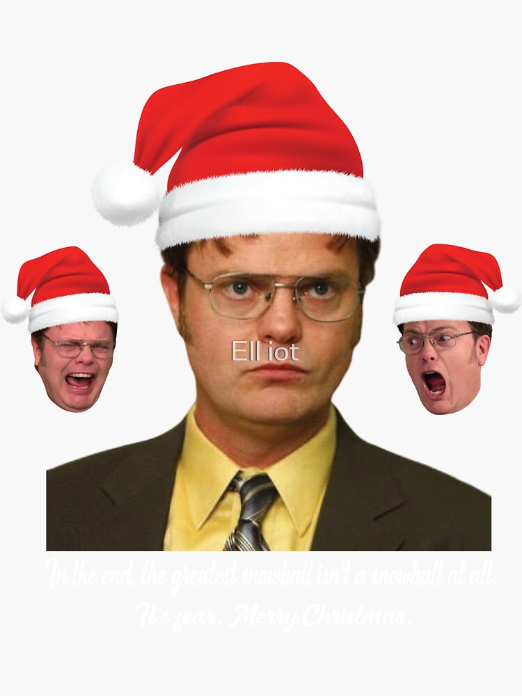 "Dwight Schrute In the end, the greatest snowball isn't a snowball at