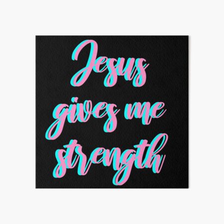 Jesus gives me strength Art Board Print