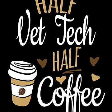Imagen de la obra Half Vet Tech Half Coffee, Funny Vet Tech Gift de Ripper19
