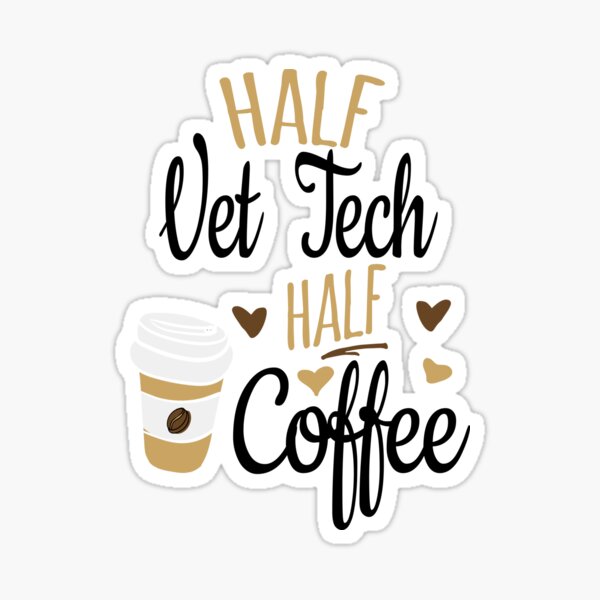 Half Vet Tech Half Coffee, Funny Vet Tech Gift Sticker