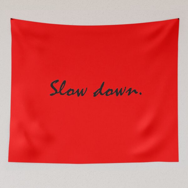 Item preview, Slow down quote designed and sold by BorisNT.