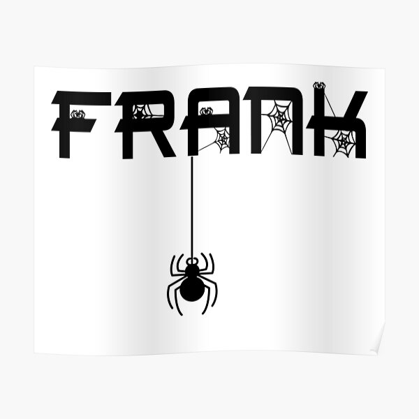 Frank spider uncle boyfriend web funny friend boy Poster