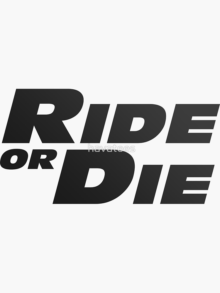 Ride or die