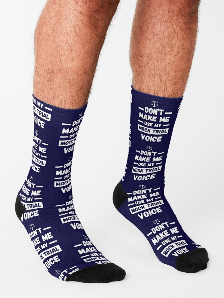 Download "Don't Make Me Use My Mock Trial Voice" Socks by jaygo ...