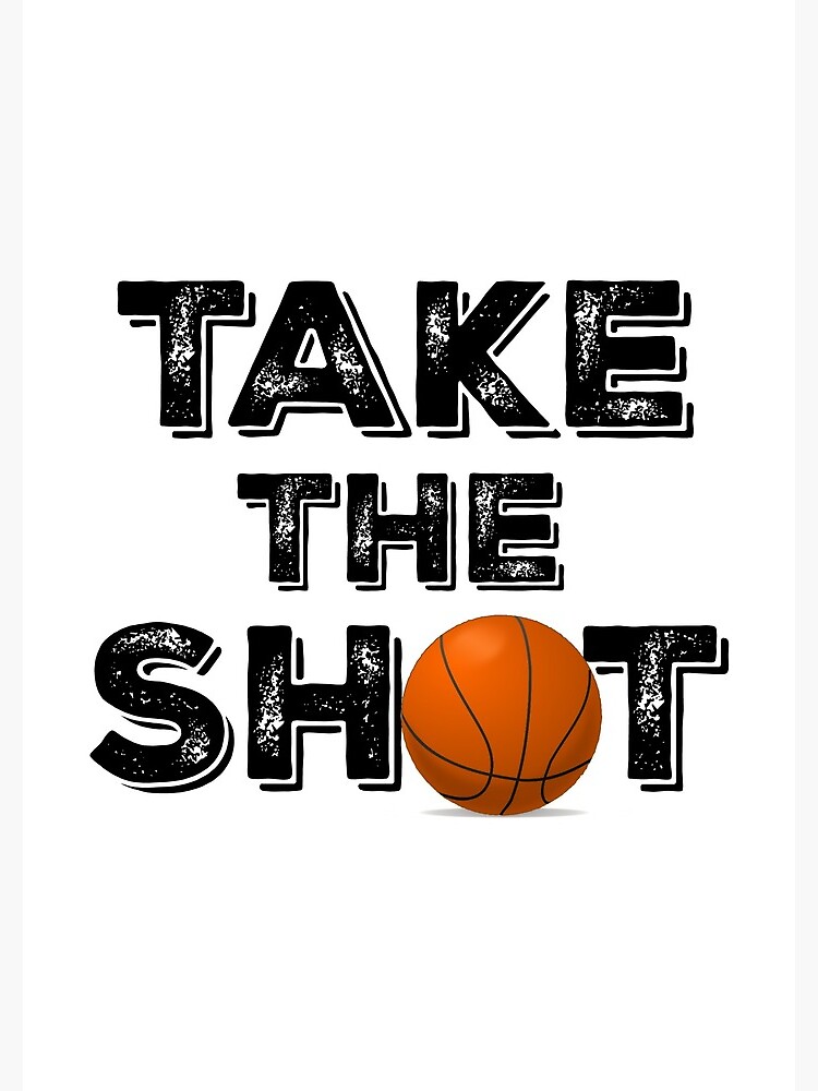 Take the Shot Basketball Quote by motivateme
