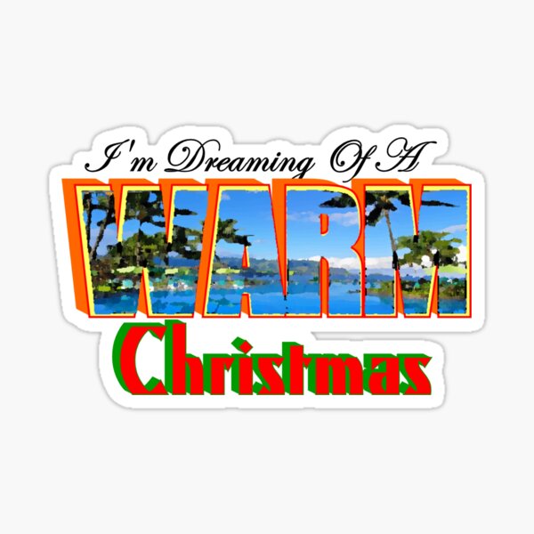 I'm Dreaming of a Warm Christmas Sticker