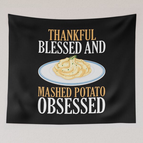 Item preview, Thankful Blessed Mashed Potato Obsessed designed and sold by 4Craig.