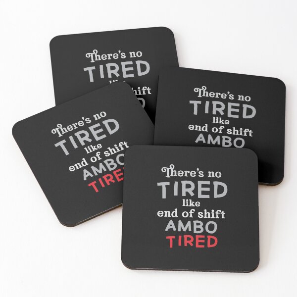 Item preview, There's no TIRED like end of shift AMBO tired! designed and sold by jazzydevil.