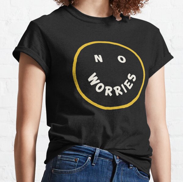 No Worries Classic T-Shirt