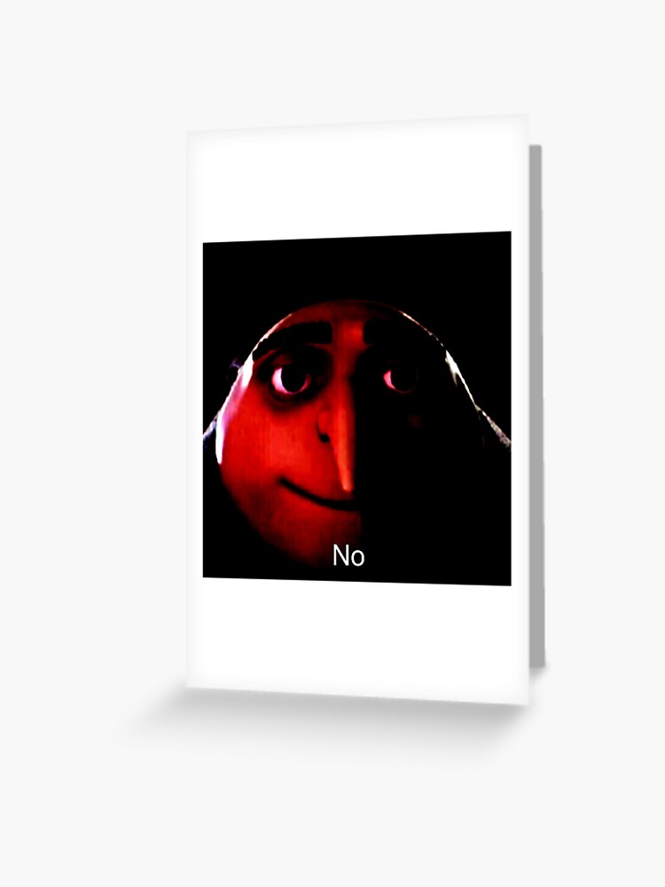 Gru No Meme Greeting Card By Goath Redbubble