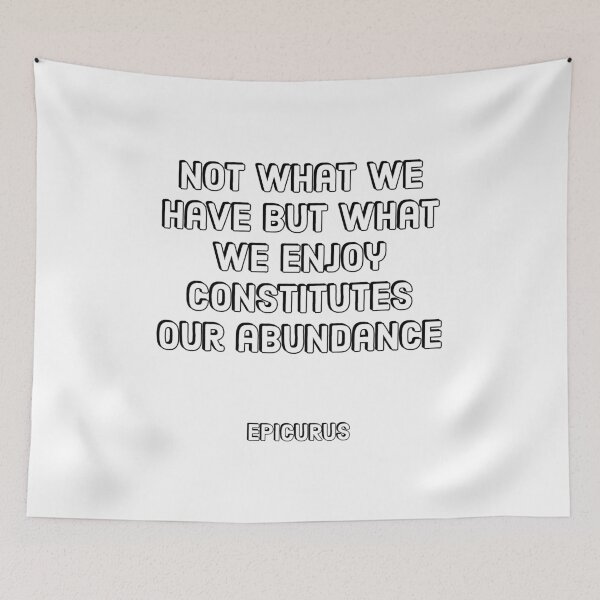 Item preview, Not what we have but what we enjoy constitutes our abundance - Epicurus Stoic Quotes designed and sold by Inspirationmotivation.