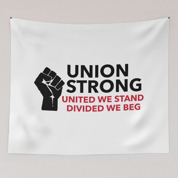 Item preview, Union strong united we stand divided we beg designed and sold by RossDillon.