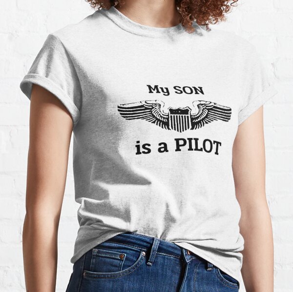 My Son is a Pilot! Proud Parent Classic T-Shirt
