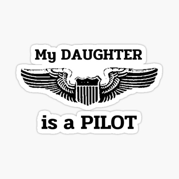 My Daughter is a Pilot!  Proud Parent Sticker