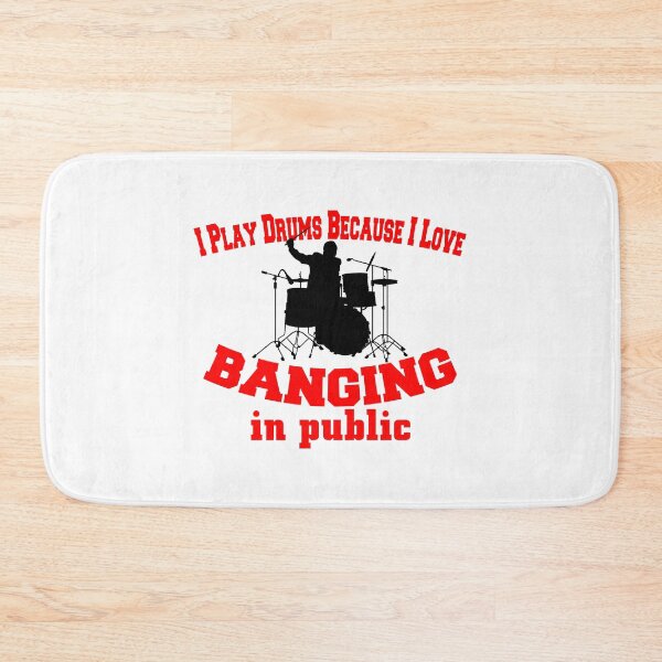 Item preview, I Play Drums Because I Love Banging in Public! designed and sold by flipper42.