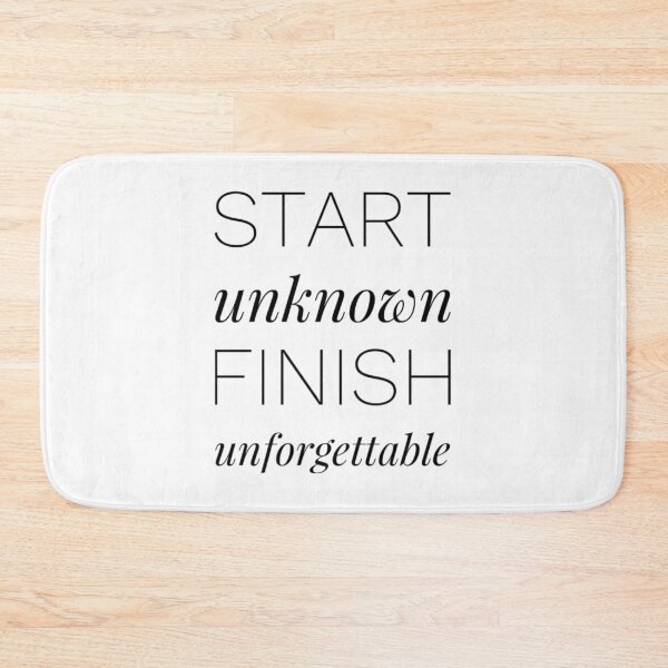 Item preview, Start unknown finish unforgettable typography text art quote by Word Fandom - wordfandom designed and sold by Kerry Pritchard.