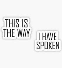 I Have Spoken & This is the Way Sticker
