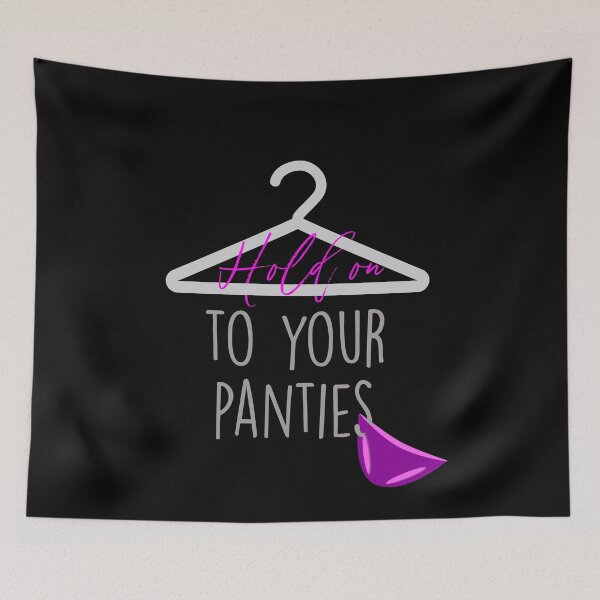 Item preview, Hold on to Your Panties designed and sold by umeimages.