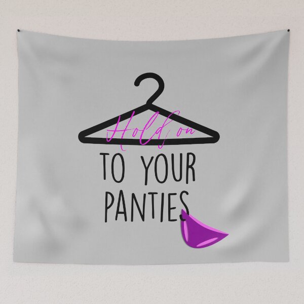 Item preview, Hold on to your Panties designed and sold by umeimages.