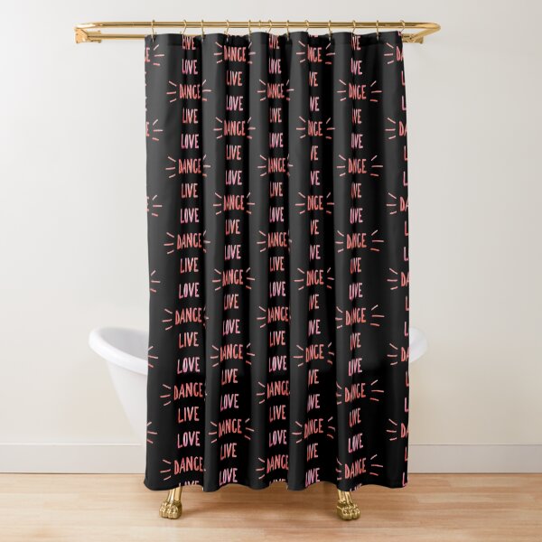 Gift for Dancers - Live Love Dance - Ballet Teacher Present Shower Curtain