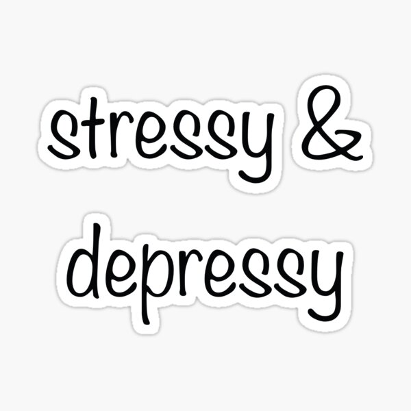 Artikel-Vorschau von “Stress & Depression Aufkleber, lustig, designt und verkauft von Art-by-Kayleeae.