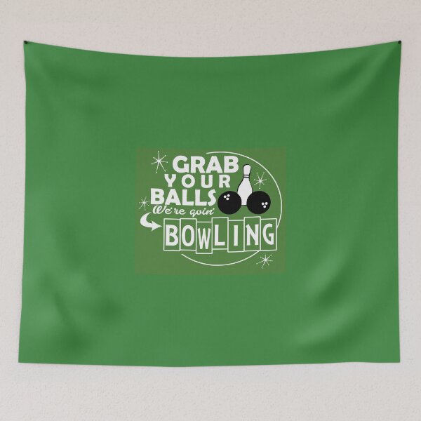 Item preview, Grab Your Balls, We're Goin' Bowling! designed and sold by flipper42.