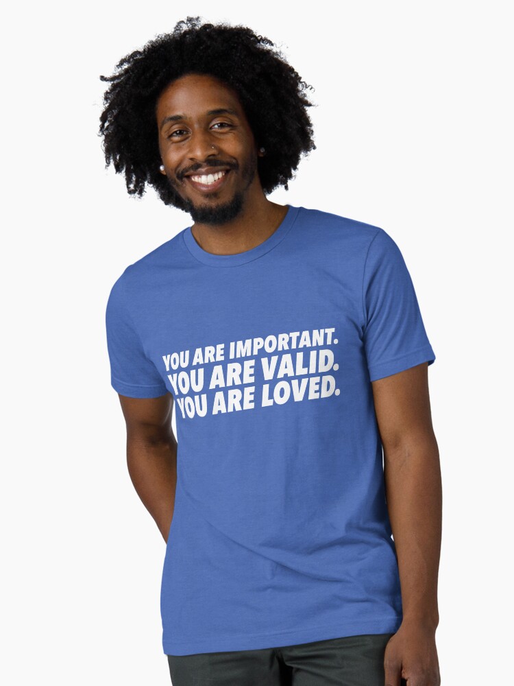 Thumbnail 2 of 7, Tri-blend T-Shirt, Important. Valid. Loved. designed and sold by dickierebellion.