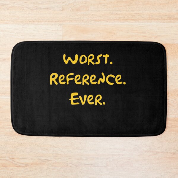 Item preview, Worst. Reference. Ever designed and sold by ScapegoatPrints.
